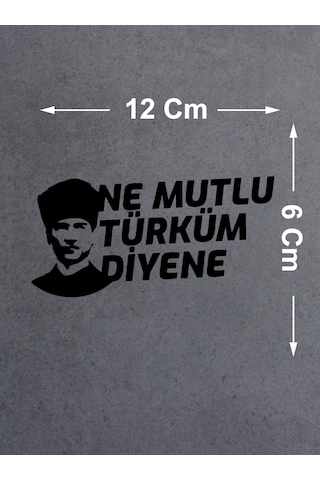 Ne Mutlu Türküm Diyene Sticker - Atatürk Türk Sticker - Araba Oto Motosiklet Karavan Sticker - 02505 12X6 Cm