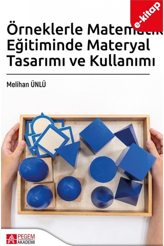 Örneklerle Matematik Eğitiminde Materyal Tasarımı Ve Kullanımı E-