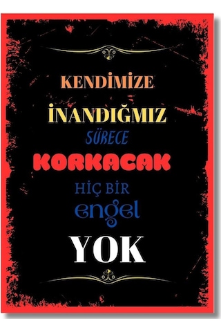 Kendimize Inandığımız Sürece Korkacak Hiç Bir Engel Yok Duvar Yazıları Retro Ahşap Poster 2233