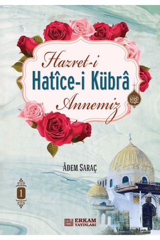 Hazreti Hatice-i Kübra Annemiz (2 Cilt Takım) - Adem Saraç 9786053029533