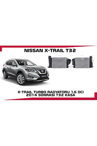 X-traıl Turbo Radyatoru 1.6 Dcı 2014 Sonrası T32 Kasa