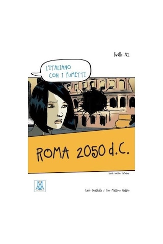 Roma 2050 D.C. L’İtaliano Con İ Fumetti- Livello:A1 Roma 2050 D.C. L’İtaliano Con İ Fumetti- Livello:A1