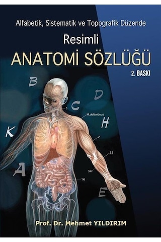 Resimli Anatomi Sözlüğü - Alfabetik Sistematik ve Topografik Düzende - Mehmet Yıldırım - Nobel Tıp Kitabevleri Resimli Anatomi Sözlüğü - Alfabetik Sistematik ve Topografik Düzende - Mehmet Yıldırım - Nobel Tıp Kitabevleri
