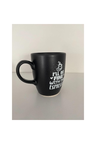 I'll Be Fine With The Espresso Siyah Kupa Bardak Çok Renkli