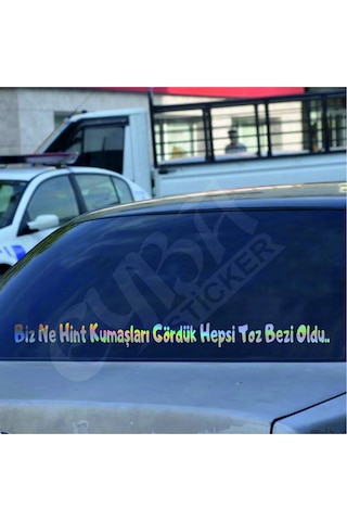 Biz Ne Hint Kumaşları Gördük Hepsi Toz Bezi Oldu. Hologram Araba Yazısı Sticker