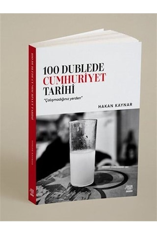 100 Dublede Cumhuriyet Tarihi / Hakan Kaynar 100 Dublede Cumhuriyet Tarihi / Hakan Kaynar