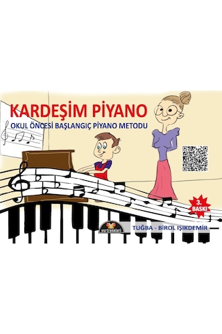 Kardeşim Piyano - Okul Öncesi Başlangıç Piyano Metodu Kardeşim Piyano - Okul Öncesi Başlangıç Piyano Metodu