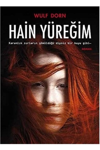 Hain Yüreğim Karanlık Sırların Gömüldüğü Dipsiz Bir Kuyu Gibi İlk Baskı 2015