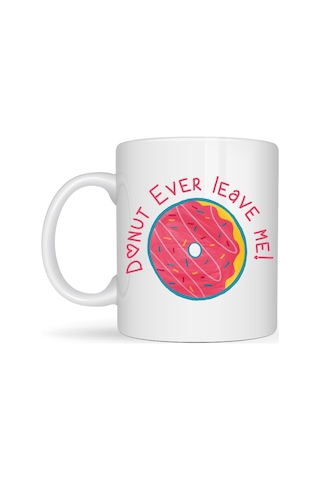 Northcity Donut Ever Leave Me Yazılı Sevimli Tasarım Porselen Kupa Model 22 - Kahve Kadehi Ve Hediye Fikri Diğer