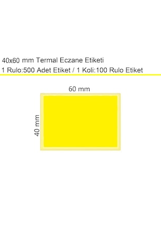 40x60 Mm Termal Eczane Etiketi Sarı Zemin 1 Rulo:500 Adet 1 Koli:100 Rulo / En:60 Mm Boy:40 Mm 100