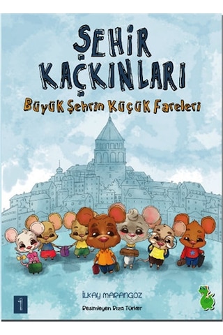 Büyük Şehrin Küçük Fareleri-Şehir Kaçkınları - İlkay Marangoz - Yeşil Dinozor