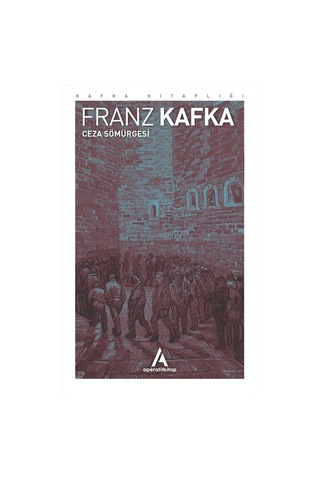 Ceza Sömürgesi - Franz Kafka - Aperatif Kitap Yayınları