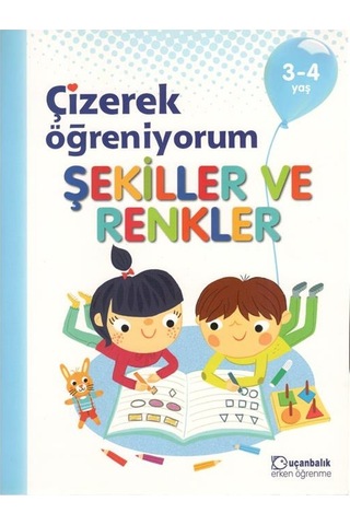 3-4 Yaş Çizerek Öğreniyorum Şekiller ve Renkler Uçanbalık Yayınl