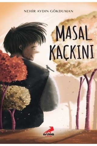 Masal Kaçkını - Nehir Aydın Gökduman - Erdem Çocuk Masal Kaçkını - Nehir Aydın Gökduman - Erdem Çocuk