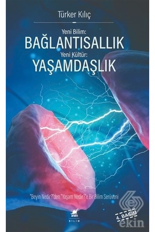 Yeni Bilim: Bağlantısallık - Yeni Kültür: Yaşamdaşlık - Türker Kılıç - Ayrıntı Yayınları