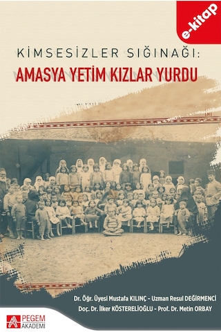 Kimsesizler Sığınağı: Amasya Yetim Kızlar Yurdu E-kitap