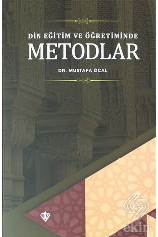 Din Eğitimi ve Öğretiminde Metodlar/Mustafa Öcal