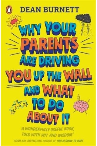 Why Your Parents Are Driving You Up The Wall And What To Do About