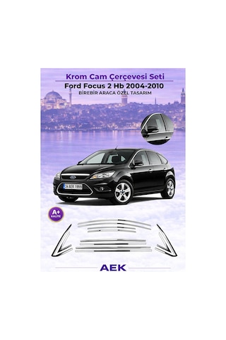 Ford Focus 2 Hb 2004-2009 Araca Özel Krom Cam Çerçevesi A+