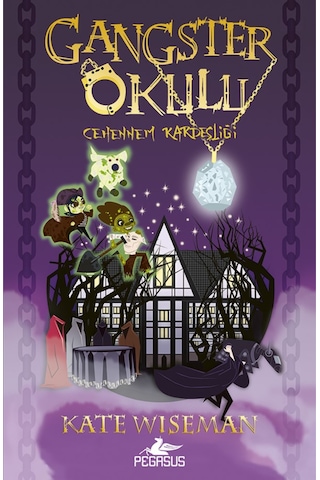 Gangster Okulu: Cehennem Kardeşliği Gangster Okulu 2. Kitap Kate Wiseman