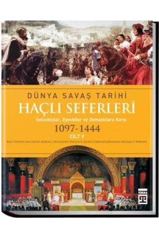 Dünya Savaş Tarihi: Haçlı Seferleri Cilt 5