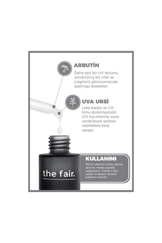 the fair. Arbutin Cilt Tonu Eşitleyici Leke Karşıtı Bakım Serumu 30 ML