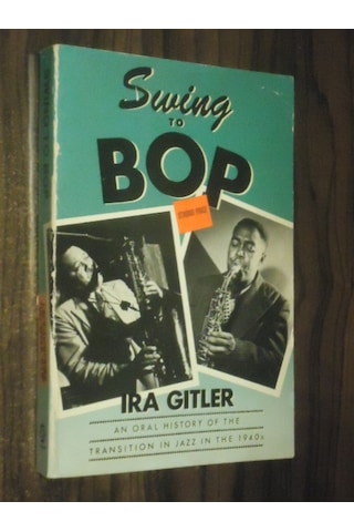Swing To Bop - Oral Histoy Of The Transition İn Jazz İn The 1940S