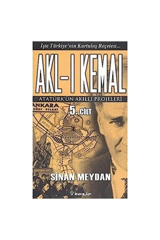 Akl-ı Kemal Cilt: 5: Atatürk'ün Akıllı Projeleri