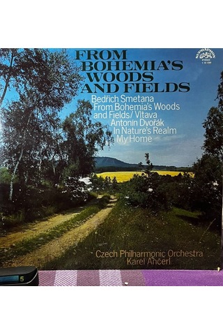 Bedřich Smetana & Antonín Dvořák - From Bohemia's Woods And Fields - Czech Philharmonic Orchestra / Karel Ančerl Supraphon Stereo