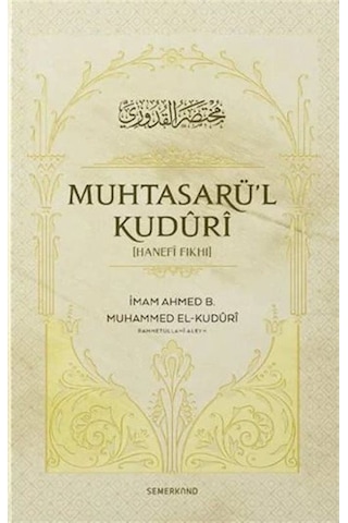 Muhtasarü'l Kuduri / İmam Ahmed B. Muhammed El-Kuduri Muhtasarü'l Kuduri / İmam Ahmed B. Muhammed El-Kuduri
