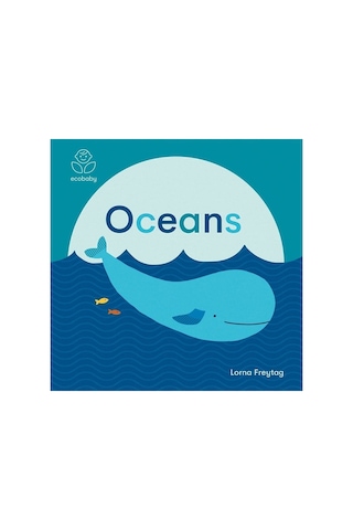 Eco Baby: Oceans 0-3 Yaş Çocuk Resimli Ingilizce Kitap