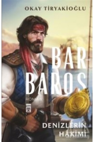 Barbaros: Denizlerin Hakimi - Okay Tiryakioğlu - Timaş Yayınları