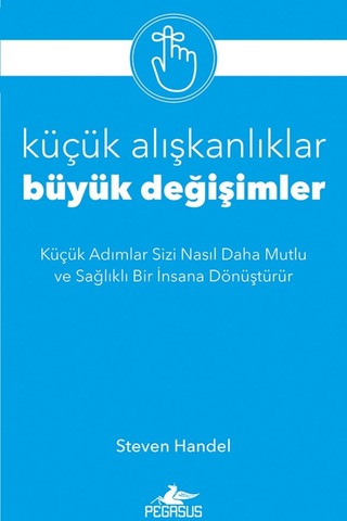 Küçük Alışkanlıklar Büyük Değişimler - Steven Handel