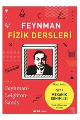 Feynman Fizik Dersleri 1 - Mekanik Işınım Isı - Richard P. Feynman - Matthew Sands - Alfa Yayıncılık Feynman Fizik Dersleri 1 - Mekanik Işınım Isı - Richard P. Feynman - Matthew Sands - Alfa Yayıncılık