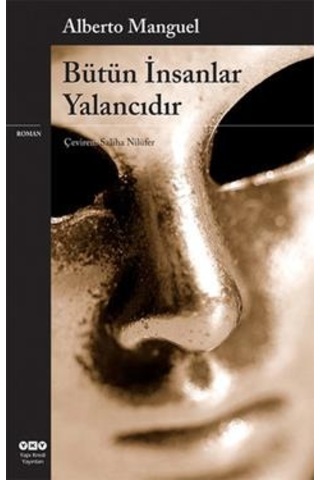 Bütün İnsanlar Yalancıdır - Alberto Manguel - Yapı Kredi Yayınları