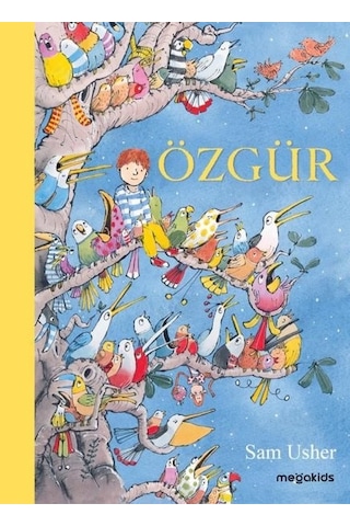 Özgür - Sam Usher - Megakids Yayıncılık Özgür - Sam Usher - Megakids Yayıncılık