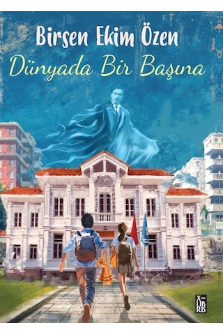 Dünyada Bir Başına - Birsen Ekim Özen - Xlibris