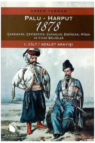 Palu-harput 1878 - Carsancak, Cemisgezek, Capakcur, Erzincan, Hizan Ve Civar Bolgeler / Vol. I : Adalet Arayisi, Vol Iı : Raporlar 1.baskı 1 Ve 2 Cilt Takım