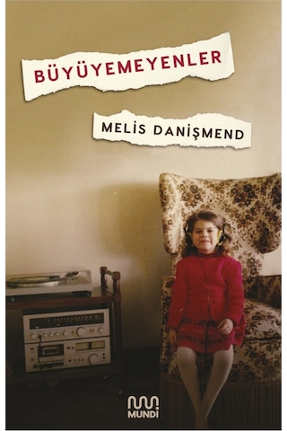 Büyüyemeyenler - Melis Danışmend - Mundi
