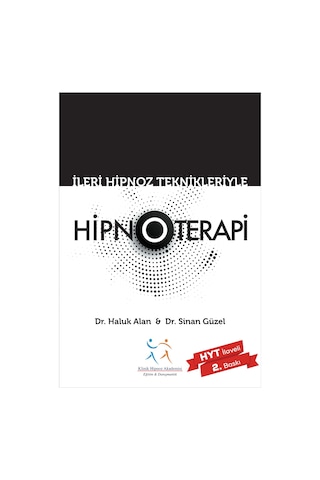 İleri Hipnoz Teknikleri İle Hipnoterapi - Dr. Haluk Alan Dr. Sinan Güzel - 2. Baskı
