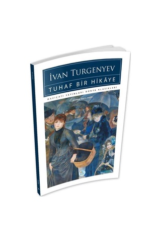 Tuhaf Bir Hikaye - İvan Turgenyev - Maviçatı (dünya Klasikleri)
