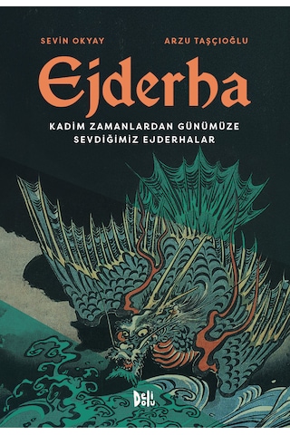Ejderha: Kadim Zamanlardan Günümüze Sevdiğimiz Ejderhalar