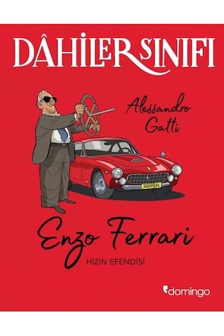 Dahiler Sınıfı: Enzo Ferrari - Hızın Efendisi - Alessandro Gatti - Domingo Yayınevi