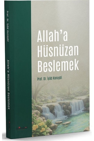 Allah'a Hüsnüzan Beslemek / Dr. İyad Kunaybi Allah'a Hüsnüzan Beslemek / Dr. İyad Kunaybi