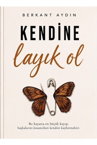 Kendine Layık Ol / Berkant Aydın
