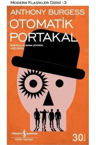 Otomatik Portakal - Anthony Burgess - İş Bankası Kültür Yayınları Otomatik Portakal - Anthony Burgess - İş Bankası Kültür Yayınları