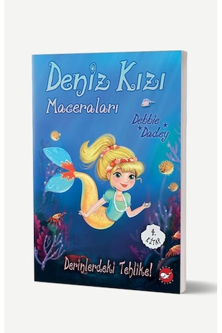 Derinlerdeki Tehlike! - Deniz Kızı Maceraları 4. Kitap - Debbie Dadey - Beyaz Balina Yayınları