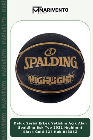 Delux Serisi Erkek Yetişkin Açık Alan Spalding Bsk Top 2021 Hıghlıght Black Gold Sz7 Rub 84355z Gold - Siyah