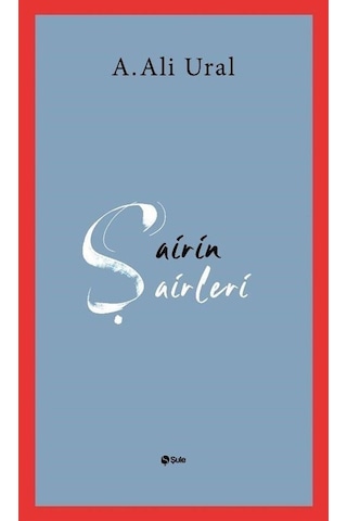 Şairin Şairleri - A. Ali Ural - Şule Yayınları Şairin Şairleri - A. Ali Ural - Şule Yayınları
