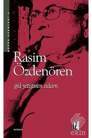 Gül Yetiştiren Adam/Rasim Özdenören